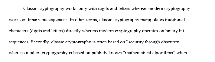 Compare and contrast the characteristics of classic and modern cryptography