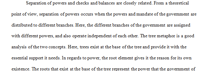 Describe separation of powers and checks and balances in both theory and practice
