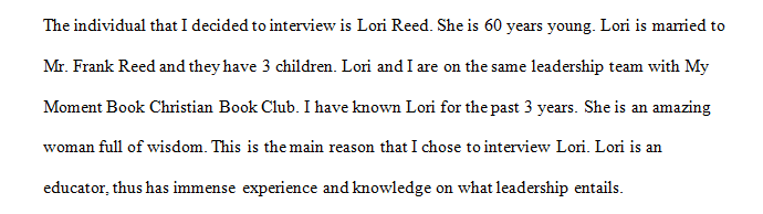 Interview proposal At this point, you should have identified the leader you would like to interview. You should also have already contacted him / her and have scheduled an interview time / date. If not, do it as soon as possible. The intention of this assignment is to desc