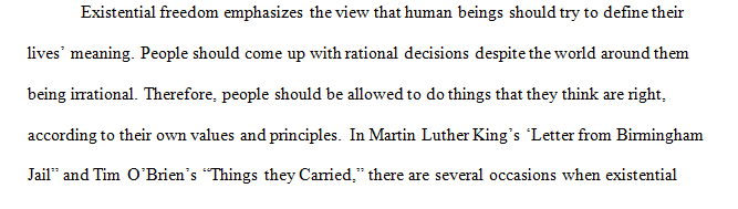 The theme of existential freedom in the “Things they Carried' by Tim O’Brien and the “Letter from Birmingham Jail” by Martin Luther King