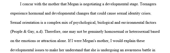 Megan is a 15-year-old girl who approaches her mother about her sexual identity