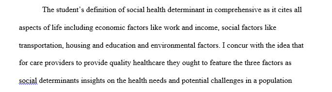 Social determinants of health are linked to the economic and social conditions and their distribution