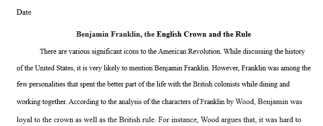 Was or wasn’t Ben Franklin loyal to the English Crown and rule