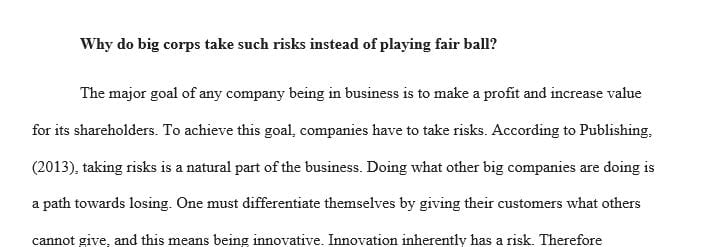 Why do big corps take such risks instead of playing fair ball