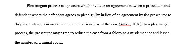 Explain the plea bargaining process.