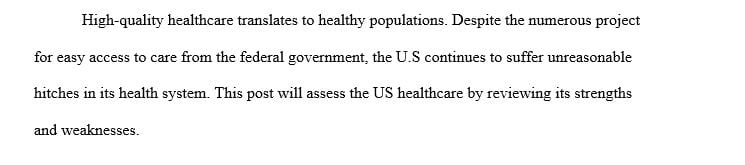 Describe the strengths and weaknesses of the U.S. Health Care System.