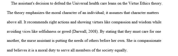 Discuss which ethical theory has guided the assistant's position to defend universal health care