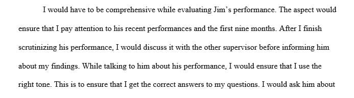 Explain how you will address Jim’s recent performance issues.