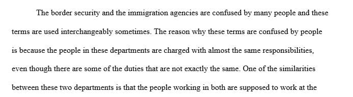 Research both the border security and the immigration agencies.