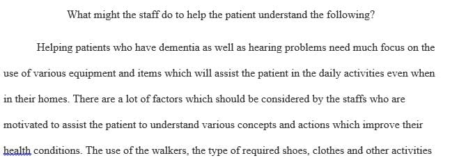 What might the staff do to help the patient understand the following