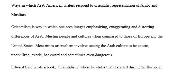 Write an essay on the ways Arab American writers respond to orientalist representations of Arabs and Muslims