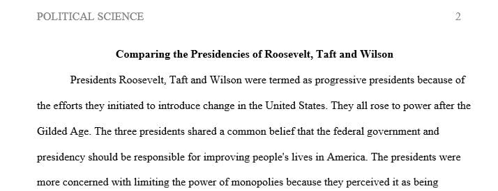 Compare the presidencies of Roosevelt, Taft and Wilson. What made them Progressive presidents
