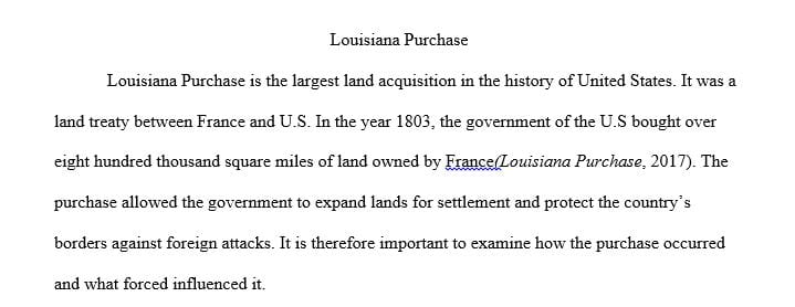 Discuss the Louisiana Purchase. How did it come about? Who were the driving forces