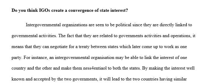 Do you think Intergovernmental organizations (IGOs) create a convergence of state interests