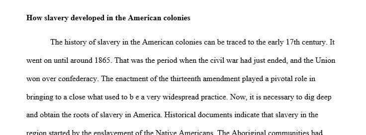 Explain how and why slavery developed in the American colonies.