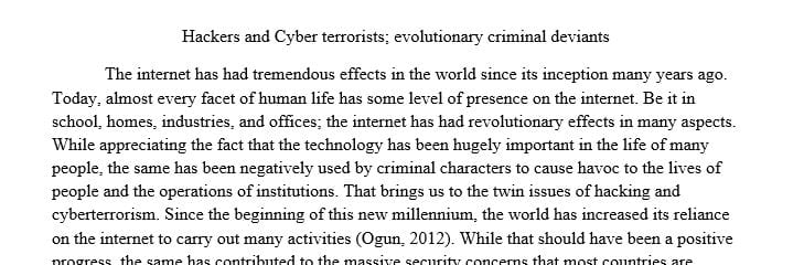 Hackers and Cyber terrorists are emerging as evolutionary criminal deviants of the 21st century.