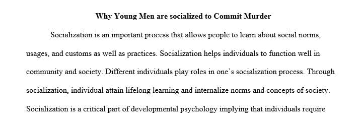 How do you explain the socialization process that lead ordinary young men to commit acts of murder