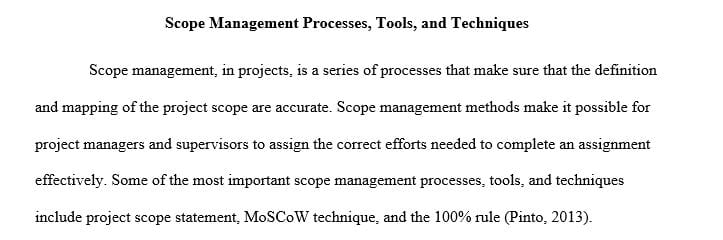 Outlining the top 3 most important scope management processes tools & techniques