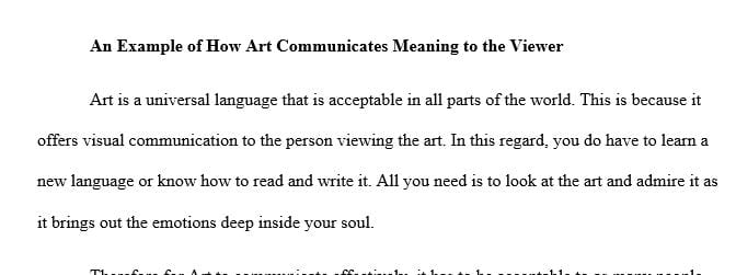 Provide an example of how art communicates meaning to the viewer.