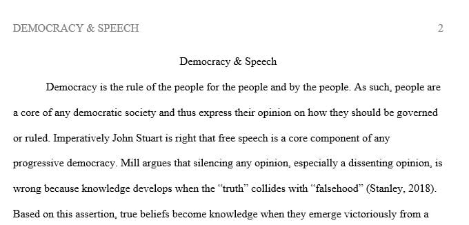 John Stuart Mill argues in On Liberty that free speech is a necessary condition for any democracy.