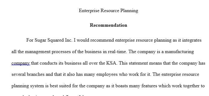 You have been tasked with recommending an enterprise system to senior management
