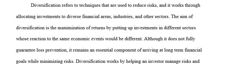 Describe the meaning of diversification. How does diversification reduce risk for the investor