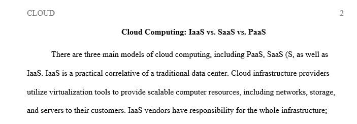 Discuss the differences as well as the advantages and disadvantages of IaaS SaaS and PaaS.