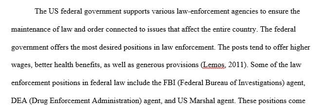 Discuss three (3) federal law enforcement positions.