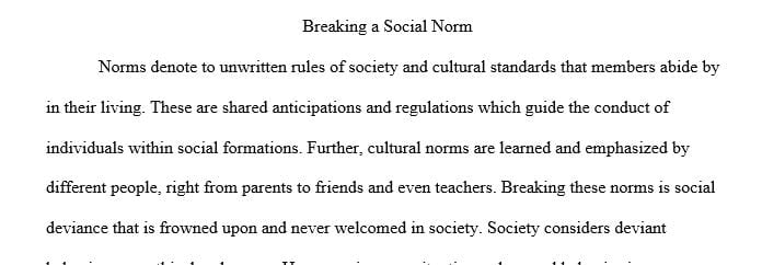 Choose one norm to break as long as it is within the guidelines for legal behavior