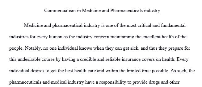 Commercialism in Medicine and Pharmaceuticals industry. how businesses become more about making money rather than saving lives.