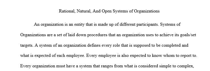 Compare and contrast the rational, natural and open systems of organizations.