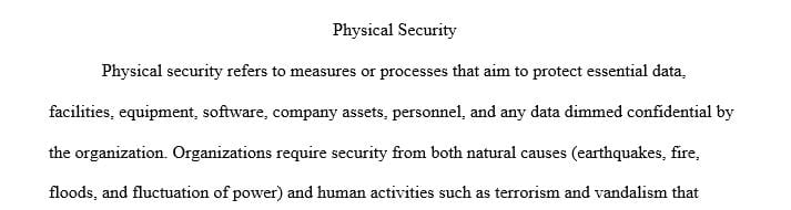 Discuss an organization’s need for physical security.