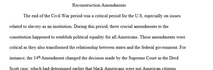 Discuss the Reconstruction (13th 14th and 15th) Amendments to the US Constitution.