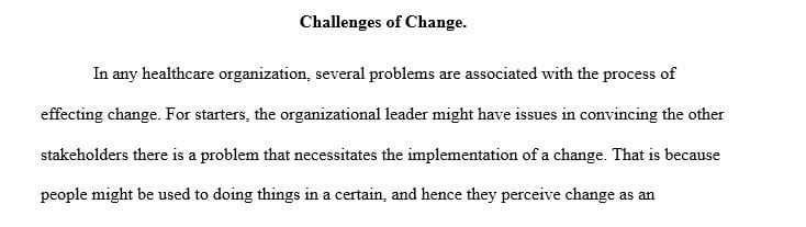 Discuss the challenge of change as it relates to health care organizations