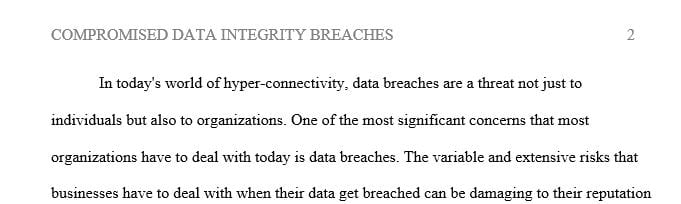 Discuss the risk and costs of compromised data integrity breaches.