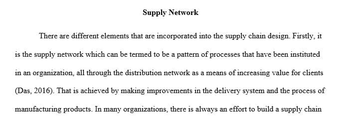 Discuss the three design elements in supply chain design: supply network, assembly and distribution.