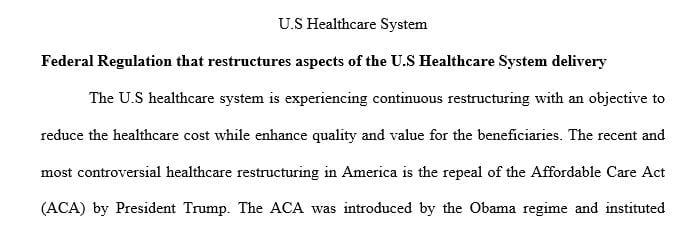 Examine changes introduced to reform or restructure the U.S. health care delivery system.