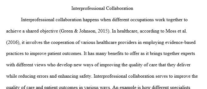 Explain how interprofessional collaboration will help reduce errors provide higher-quality care and increase safety.