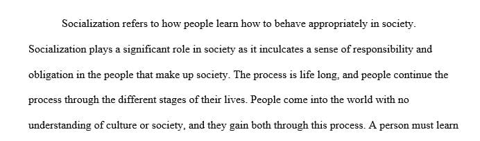 Explain the processes through which we socialize and re-socialize the people who populate our society.