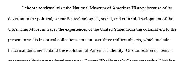 Explain why you chose to visit your virtual destination and what of historical value