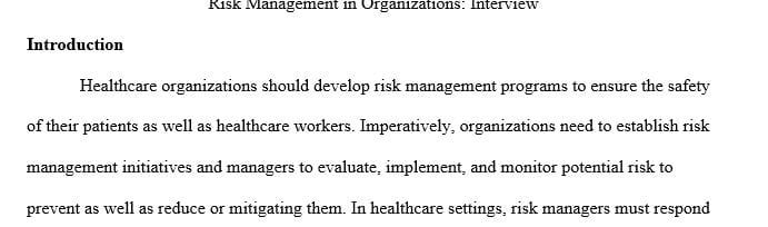 Select a local health care organization where you can conduct an interview with an employee who is involved in risk management processes.