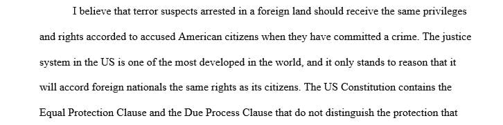 Should terror suspects arrested in a foreign land be given the same rights and privileges as an American citizen accused of crime