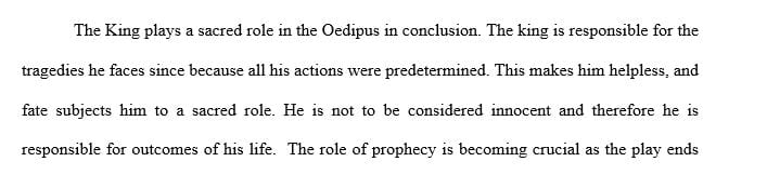 In both Antigone and Oedipus The King the sacred plays a major role in the conclusion