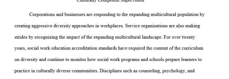 Culturally competent supervision calls for the supervisor to be aware of and sensitive to many cultural differences.