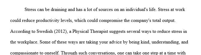 Discuss at least three ways in which you have or would have reduced workplace stress.