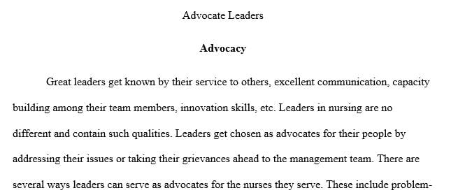  Discuss how nurse leaders serve as advocates for their employees.