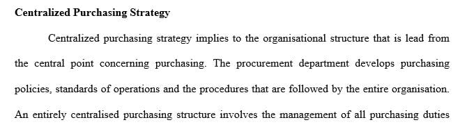 Write a 750-word paper that makes an argument for either a centralized or decentralized purchasing organization.