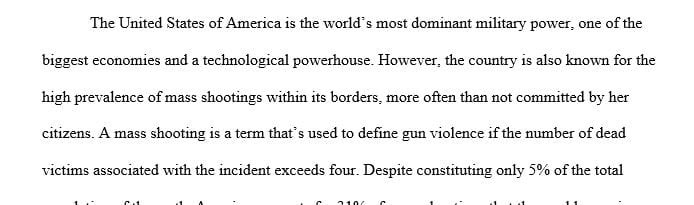 Argue which are the 2-3 most compelling/convincing causes that could explain the high number of mass shootings in America.
