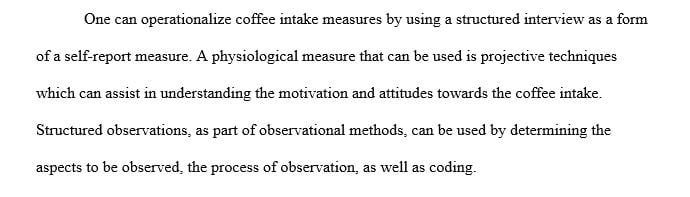 Creating operational definitions and the three different types of measures that could be used to measure those operationalization's.