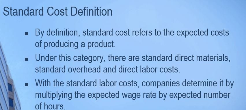 Describe how standard costs are determined by a manufacturing company.